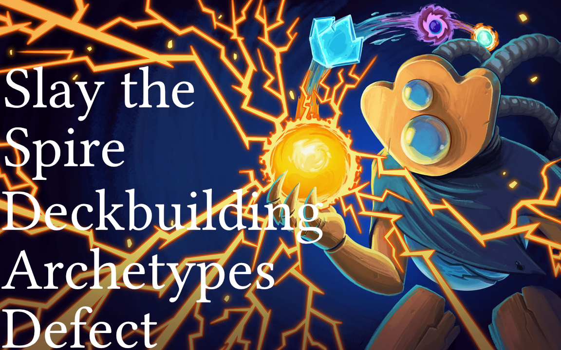 Slay the Spire – Deckbuilding Archetypes Part 3: The Defect