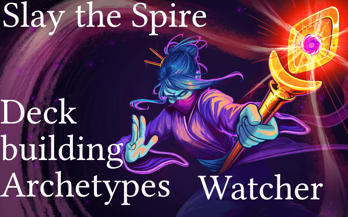 Slay the Spire: Building Around the Watcher’s Wrath, Stances and Retain